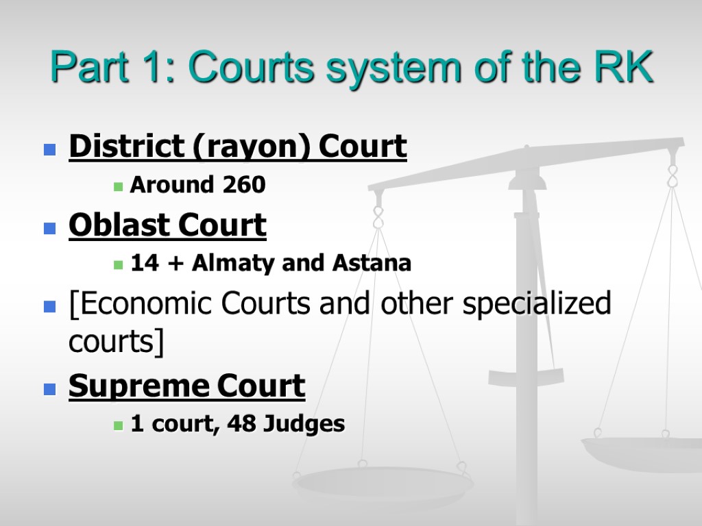 Part 1: Courts system of the RK District (rayon) Court Around 260 Oblast Court